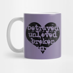 Betrayed Unloved Broken Mug